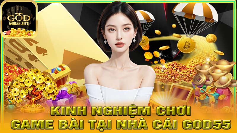 Kinh nghiệm chơi game bài xanh chín tại God55